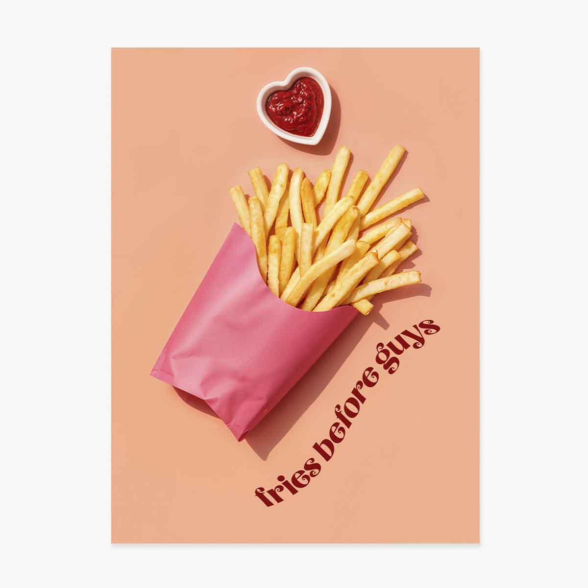 Poster: Fries before guys