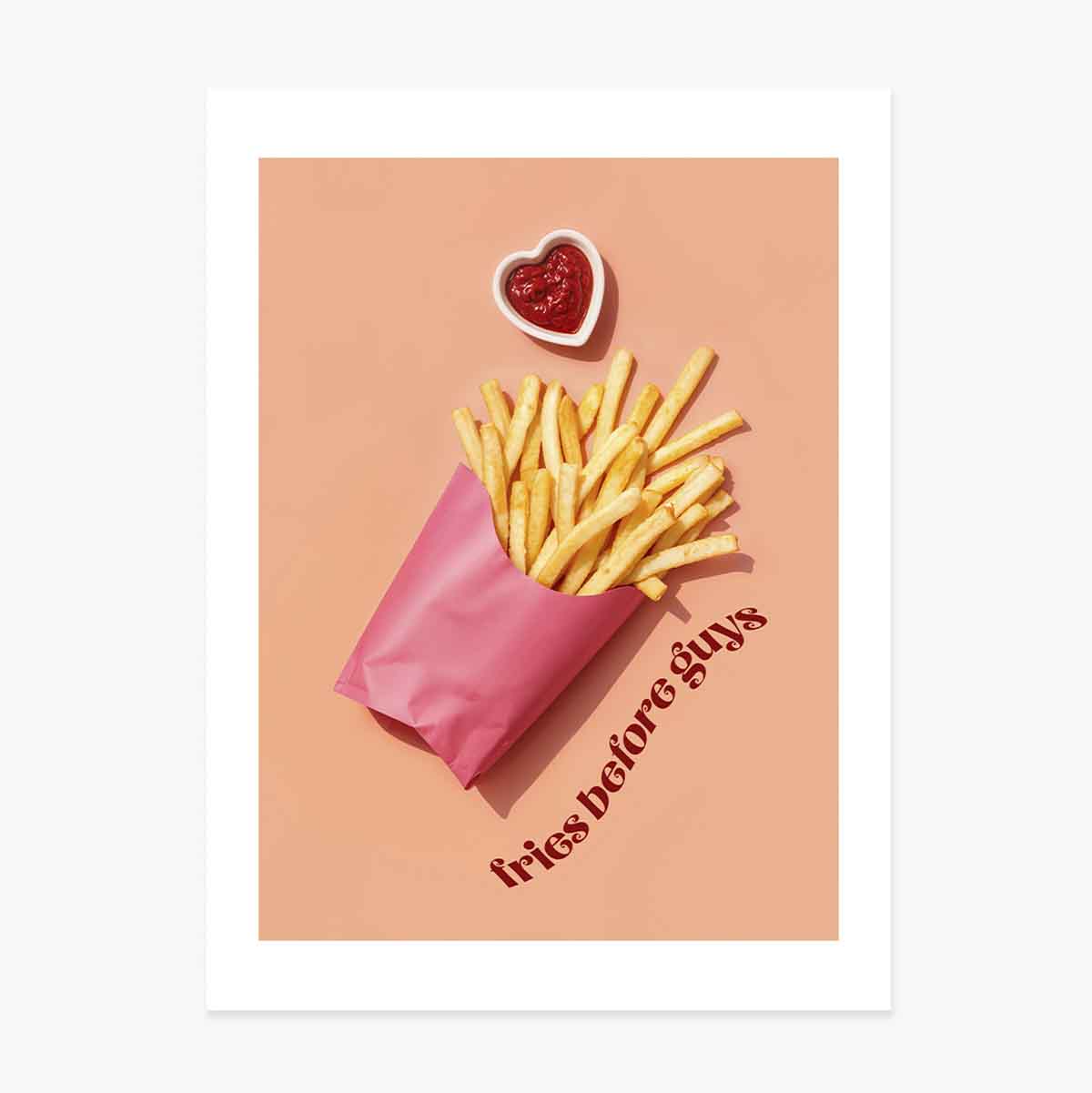 Poster: Fries before guys